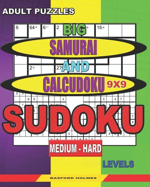 Adult puzzles. Big Samurai and Calcudoku 9x9 Sudoku. Medium - hard levels by Basford Holmes, Paperback | Indigo Chapters