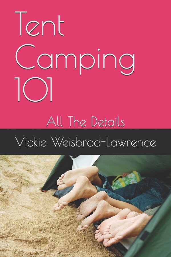 Tent Camping 101 by Vickie Weisbrod-Lawrence, Paperback | Indigo Chapters