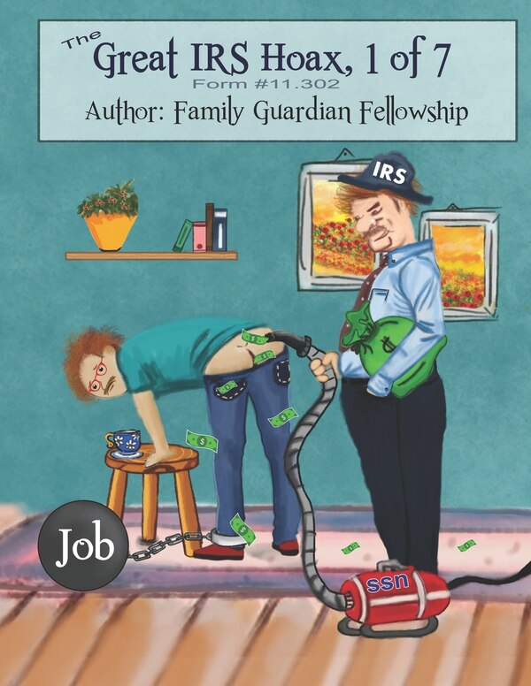The Great IRS Hoax Volume 1 Form #11.302 by Family Guardian Fellowship, Paperback | Indigo Chapters