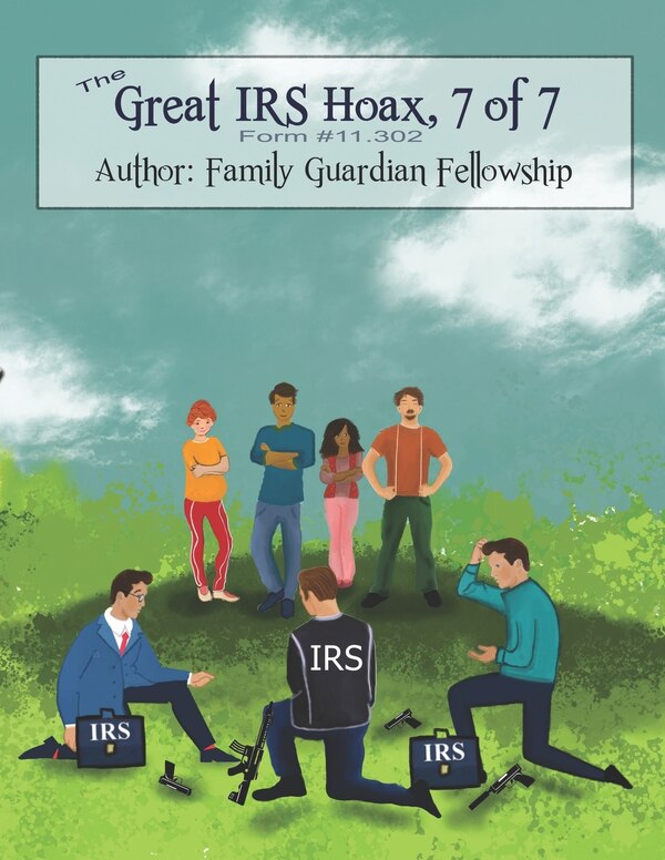 The Great IRS Hoax Volume 7 Form #11.302 by Family Guardian Fellowship, Paperback | Indigo Chapters