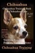Chihuahua Chihuahua Training Book & Chihuahua Care By D G THIS DOG TRAINING by Doug K Naiyn, Paperback | Indigo Chapters