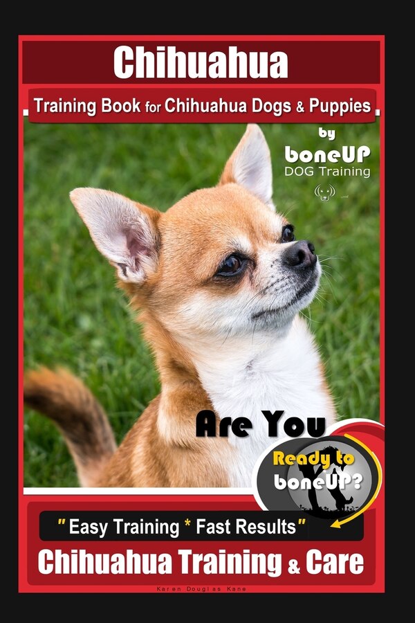 Chihuahua Training Book for Chihuahua Dogs & Puppies By BoneUP DOG Training by Karen Douglas Kane, Paperback | Indigo Chapters