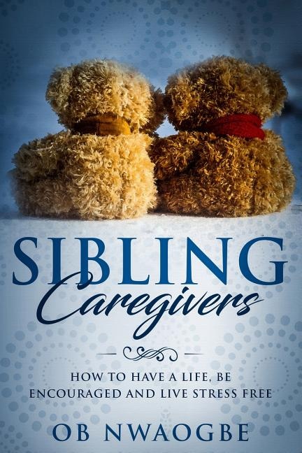 Sibling Caregivers by Ob Nwaogbe, Paperback | Indigo Chapters