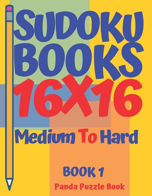 Sudoku Books 16 x 16 - Medium To Hard - Book 1 by Panda Puzzle Book, Paperback | Indigo Chapters