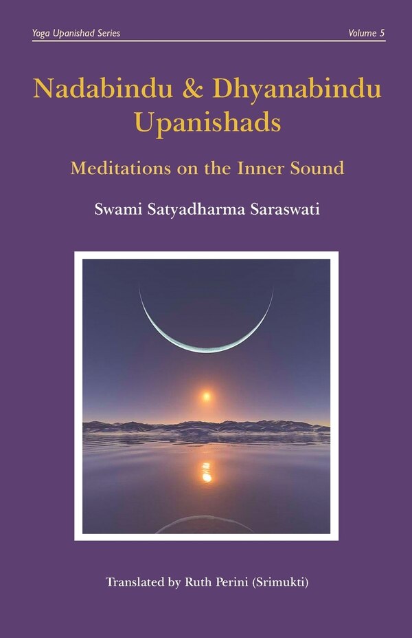 Nadabindu and Dhyanabindu Upanishads by Swami Satyadharma Saraswati, Paperback | Indigo Chapters