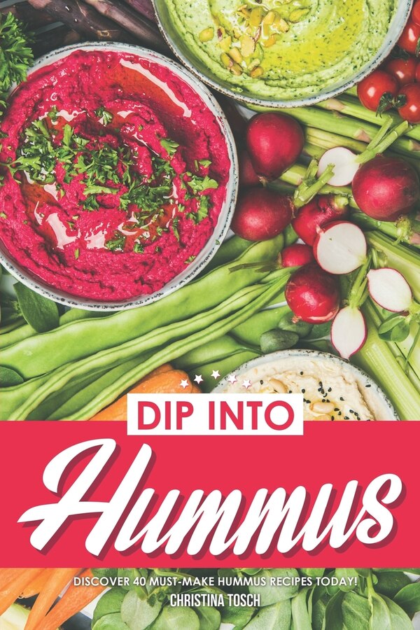 Dip into Hummus by Christina Tosch, Paperback | Indigo Chapters