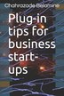 Plug-in tips for business start-ups by Chahrazade Belamine, Paperback | Indigo Chapters