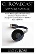 CHROMECAST [Owners Manual] by Leo G Boss, Paperback | Indigo Chapters