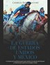 La Guerra de Estados Unidos y México by Charles River, Paperback | Indigo Chapters