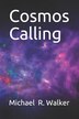 Cosmos Calling by Michael Reid Walker, Paperback | Indigo Chapters