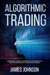 Algorithmic Trading by James Johnson, Paperback | Indigo Chapters