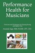 Performance Health for Musicians by Amanda M Sage, Paperback | Indigo Chapters