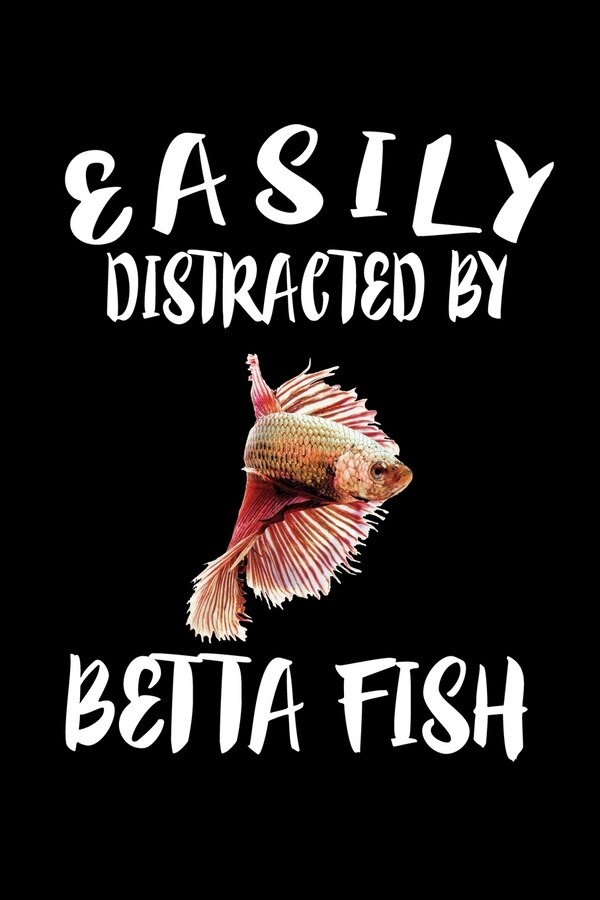 Easily Distracted By Betta Fish by Marko Marcus, Paperback | Indigo Chapters