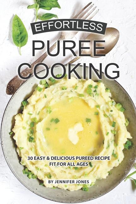 Effortless Puree Cooking by Jennifer Jones, Paperback | Indigo Chapters