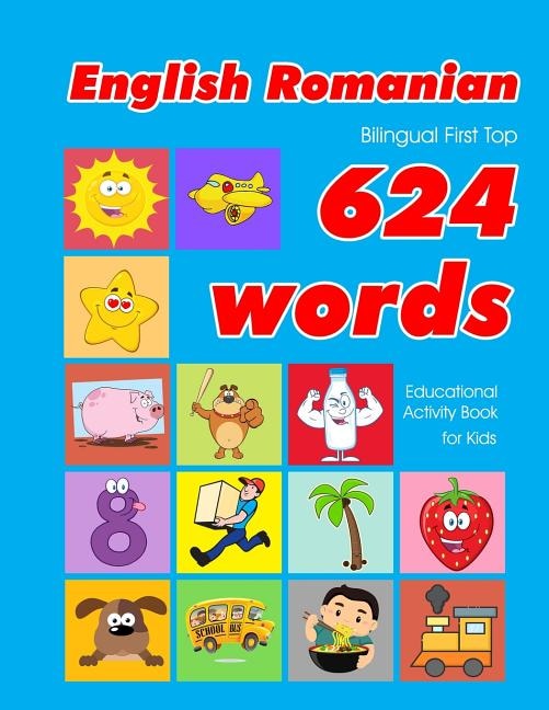English - Romanian Bilingual First Top 624 Words Educational Activity Book for Kids by Penny Owens, Paperback | Indigo Chapters
