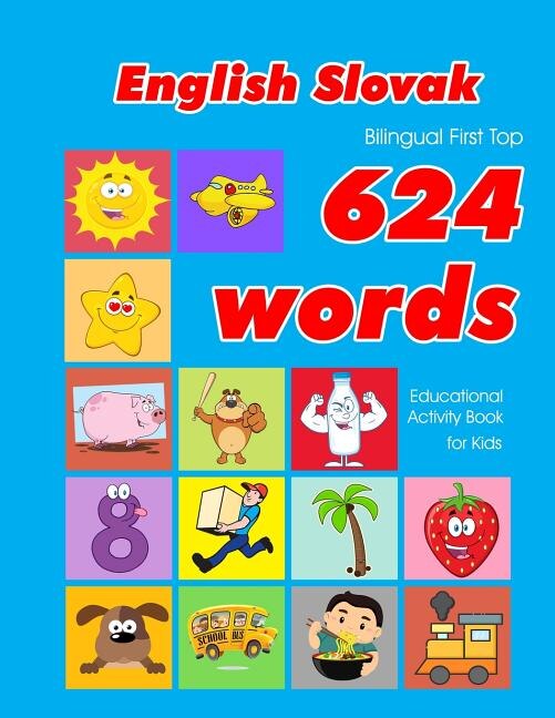 English - Slovak Bilingual First Top 624 Words Educational Activity Book for Kids by Penny Owens, Paperback | Indigo Chapters