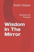 Wisdom In The Mirror by Keith D Chilson, Paperback | Indigo Chapters