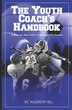 The Youth Coach's Handbook by Andrew Hill, Paperback | Indigo Chapters