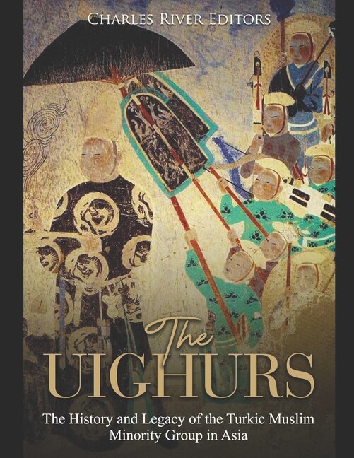 The Uighurs by Charles River, Paperback | Indigo Chapters