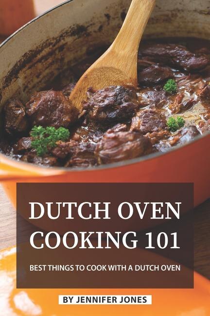 Dutch Oven Cooking 101 by Jennifer Jones, Paperback | Indigo Chapters