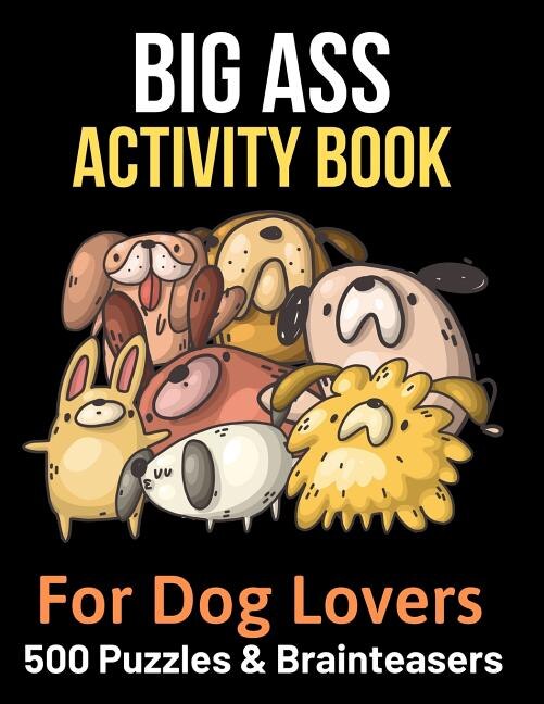 Big Ass Activity Book for Dog Lovers by Brightview Activity Books, Paperback | Indigo Chapters