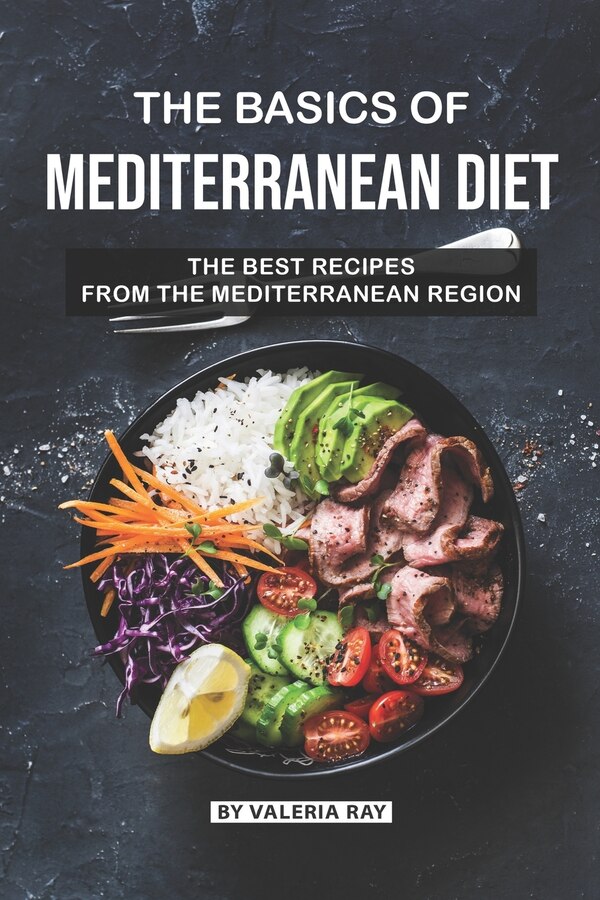 The Basics of Mediterranean Diet by Valeria Ray, Paperback | Indigo Chapters