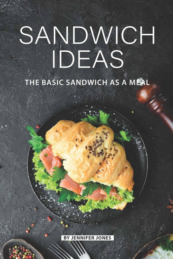 Sandwich Ideas by Jennifer Jones, Paperback | Indigo Chapters