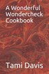 A Wonderful Wondercheck Cookbook by Tami Davis, Paperback | Indigo Chapters