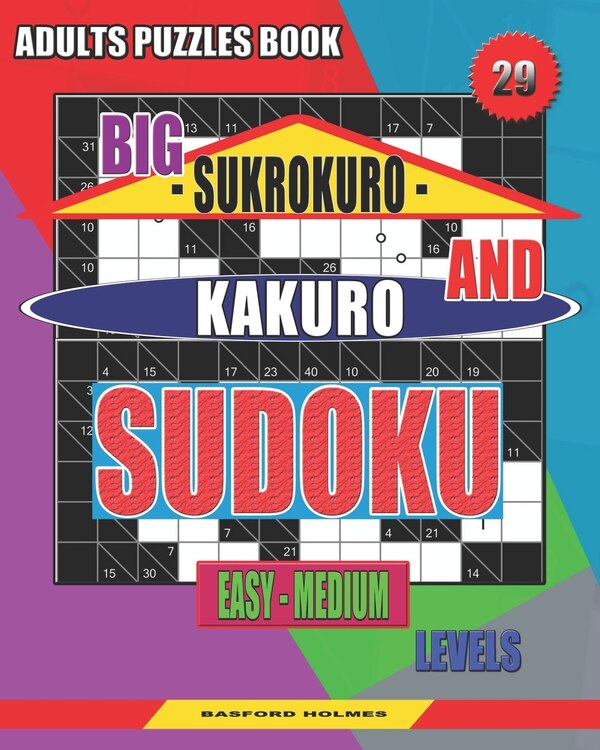 Adults puzzles book. Big Sukrokuro and Kakuro sudoku by Basford Holmes, Paperback | Indigo Chapters