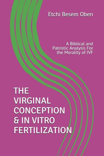 The Virginal Conception & in Vitro Fertilization by Besem Oben Etchi, Paperback | Indigo Chapters