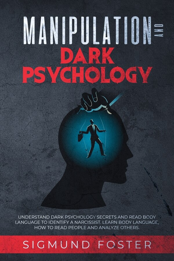 Manipulation and Dark Psychology by Sigmund Foster, Paperback | Indigo Chapters