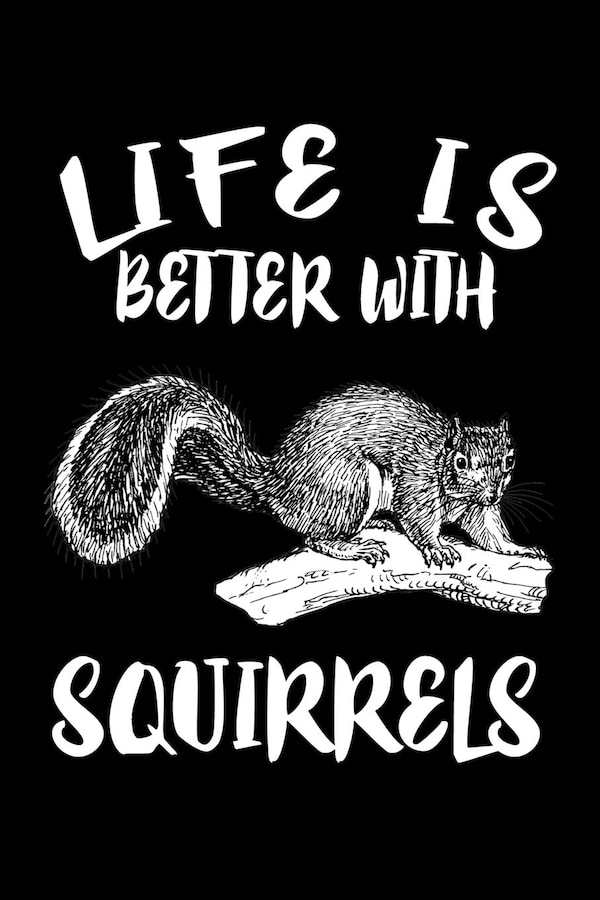 Life Is Better With Squirrels by Marko Marcus, Paperback | Indigo Chapters