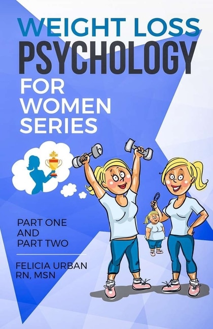 Weight Loss Psychology For Women Series by Felicia Urban Rn Msn, Paperback | Indigo Chapters