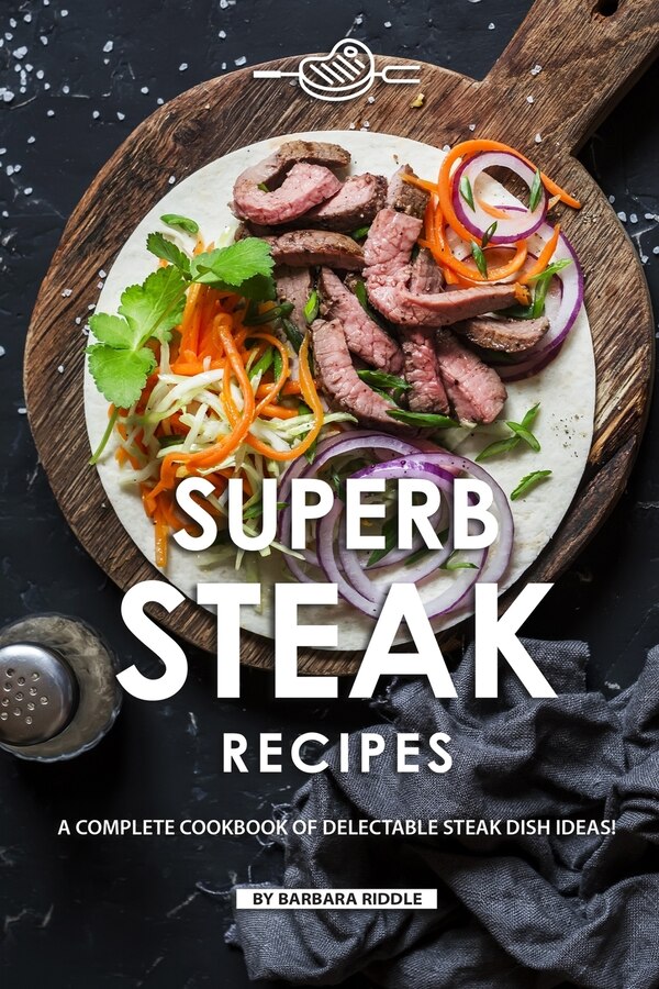 Superb Steak Recipes by Barbara Riddle, Paperback | Indigo Chapters