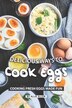 Delicious Ways to Cook Eggs by Allie Allen, Paperback | Indigo Chapters