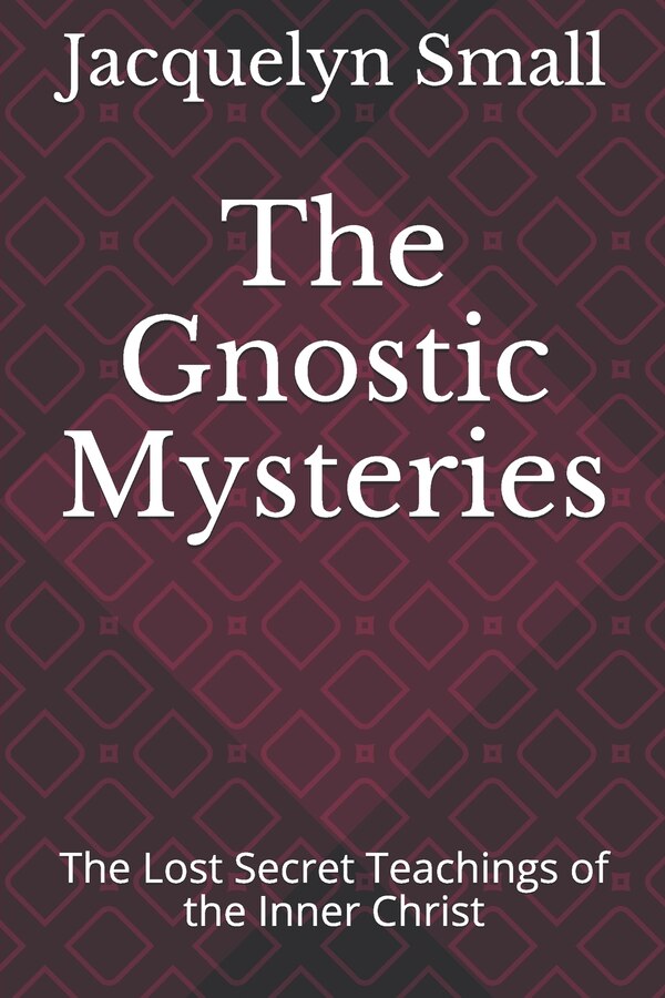 The Gnostic Mysteries by Jacquelyn Small, Paperback | Indigo Chapters