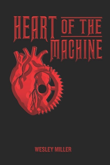 Heart of the Machine by Wesley Miller, Paperback | Indigo Chapters