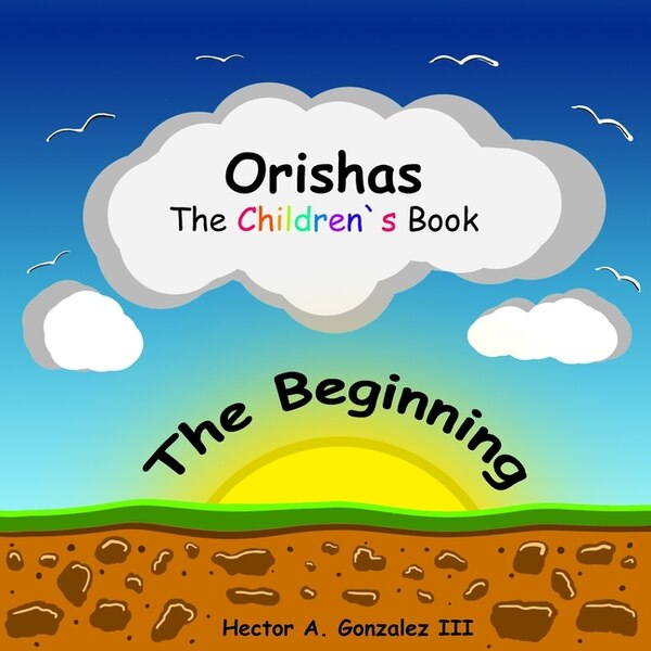Orishas The Children's Book by Hector A Gonzalez Iii, Paperback | Indigo Chapters