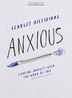 Anxious - Bible Study Book with Video Access by Scarlet Hiltibidal, Perfect | Indigo Chapters