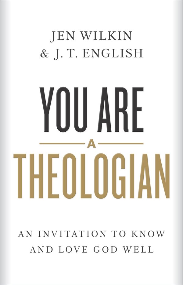 You Are a Theologian by J.t. English, Hardcover | Indigo Chapters
