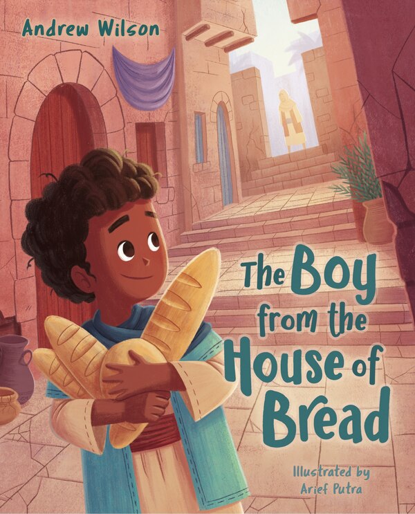 The Boy from the House of Bread by Andrew Wilson, Hardcover | Indigo Chapters