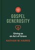 A Short Guide to Gospel Generosity by Nathan W Harris, Hardcover | Indigo Chapters