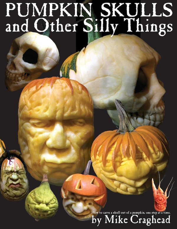 Pumpkin Skulls And Other Silly Things by Mike L Craghead, Paperback | Indigo Chapters