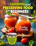 Canning and Preserving Food for Beginners by Donnelly Kaitlyn, Paperback | Indigo Chapters