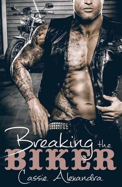 Breaking the Biker by Cassie Alexandra, Paperback | Indigo Chapters