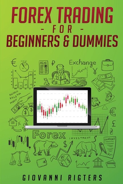 Forex Trading for Beginners & Dummies by Giovanni Rigters, Paperback | Indigo Chapters