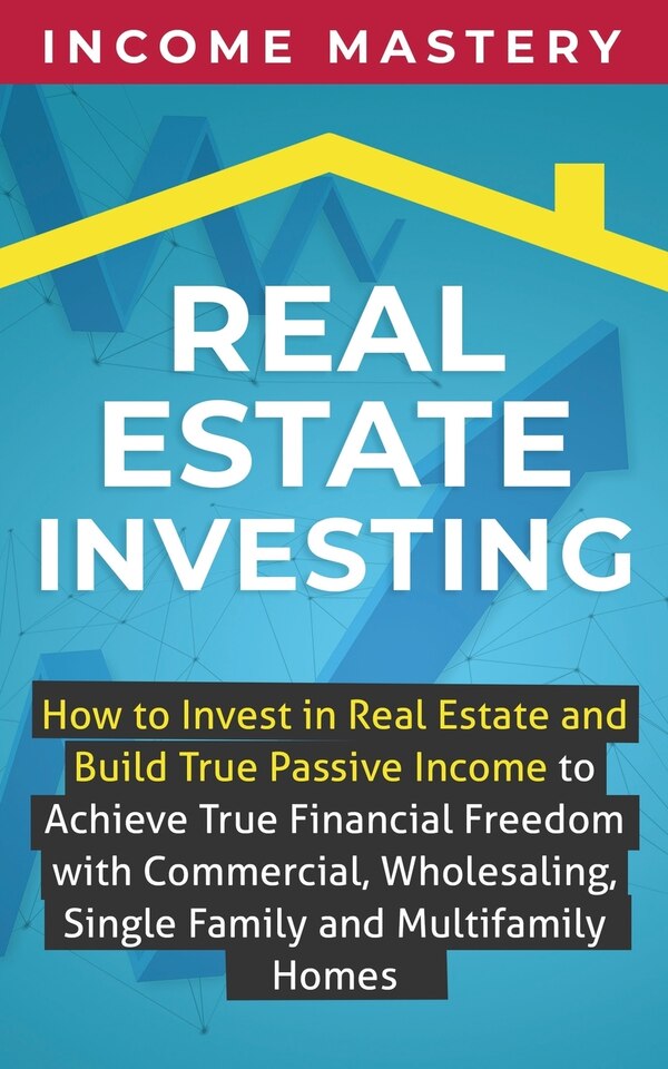 Real Estate Investing by Income Mastery, Paperback | Indigo Chapters