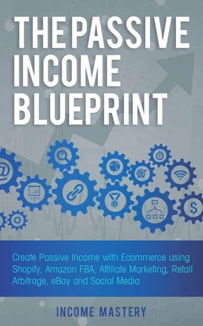 The Passive Income Blueprint by Income Mastery, Paperback | Indigo Chapters