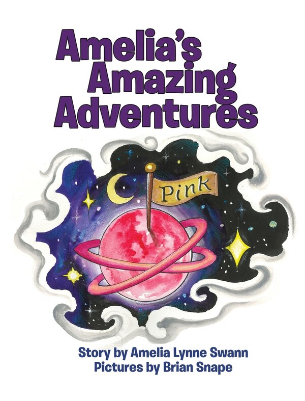 Amelia's Amazing Adventures by Amelia Lynne Swann, Hardcover | Indigo Chapters