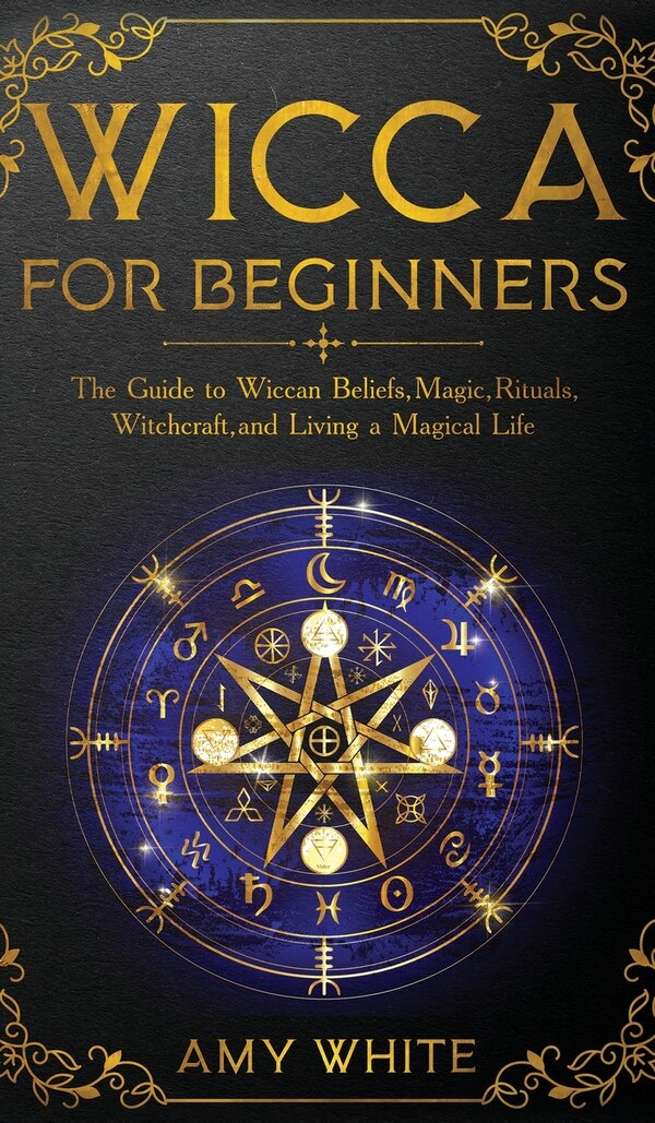 Wicca For Beginners by Amy White, Hardcover | Indigo Chapters